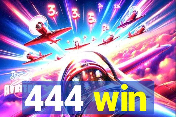 444 win